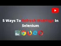 5 Ways to refresh the web page in selenium 2021 Selenium - Java