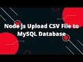 Node js Upload CSV File to MySQL Database How to Read and Write CSV Files Using Node js