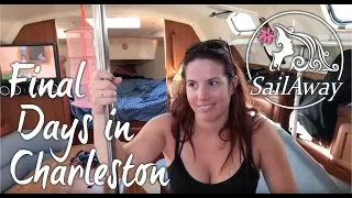 SailAway 24 | Living on the Sailboat and Final Days in Charleston | Sailboat Living Sailing Vlog