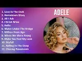 Lagu Adele 2025 MIX Playlist - Love In The Dark, Hometown Glory, All I Ask, I Drink Wine