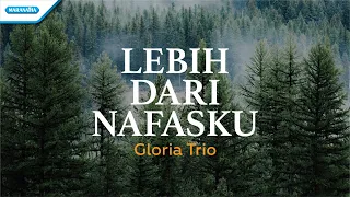 Download Lebih Dari Nafasku - Gloria Trio (with lyric) MP3