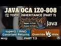 7 3 super this Covariant Returns Override vs Hide Java OCA 1Z0-808