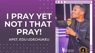 powerful i pray yet not i that prays apostle edu udechukwu prayer chant