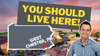 Why You SHOULD move to West Chester PA