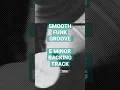 E Minor Backing Track SMOOTH FUNK GROOVE #shorts #backingtrack #playalong #funk #jamtrack #guitar