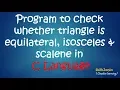 Program to check whether triangle is an equilateral isosceles or scalene
