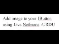 Add image to your JButton using Java Netbeans-URDU