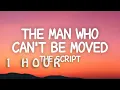 [1 HOUR 🕐 ] The Script - The Man Who Can't Be Moved (Lyrics)