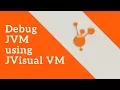Debug JVM using JVisual VM Heap Dump Thread Dump Profiling Tech Primers