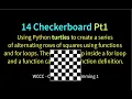 14 Checkerboard Python Turtles Pt1