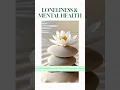 Download Lagu Loneliness \u0026 Mental Health