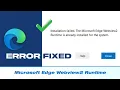 Fix - Installation Failed The Microsoft Edge Webview2 Runtime Is Already Installed For The System