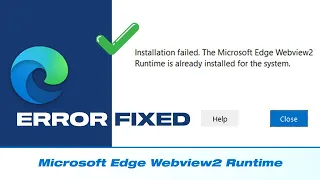 Fix - Installation Failed The Microsoft Edge Webview2 Runtime Is Already Installed For The System