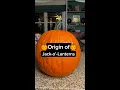 Why We Make Jack-o -Lanterns for Halloween
