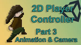 Unity 2018 Tutorial Animation and Camera Follow - 2D Platformer Player Controller Part 3