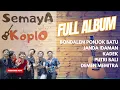 Download Lagu SEMAYA KOPLO Full Album 2024 |  BONDALEM PONJOK BATU