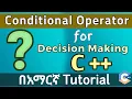 Conditional Operator for Decision Making in C Amharic Tutorial EyuTechTips