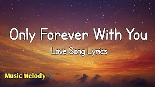 only forever with you romantic love song lyrics 