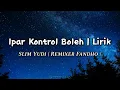 Download Lagu Ipar Kontrol Boleh Remix | Slim Yudi ft. rmxr Fandho (Lirik/Lyric)