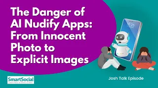 The Dangers of AI Nudify Apps From Innocent Photo to Explicit Image
