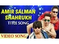 Download Lagu Amir Salman Shahrukh Title Song | Udit Narayan | Laxmi Narayan | Upcoming Bollywood Film