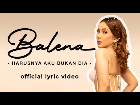 Download MP3 Balena -  Harusnya Aku Bukan Dia (Official Lyric Video)