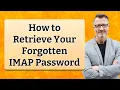 How to Retrieve Your Forgotten IMAP Password