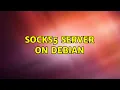 Socks5 server on Debian 2 Solutions