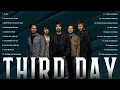 Third Day - Greatest Hits Full Album Christian Rock Songs That Inspire Faith