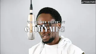 burna boy no fit vex cover by g rhymes official video