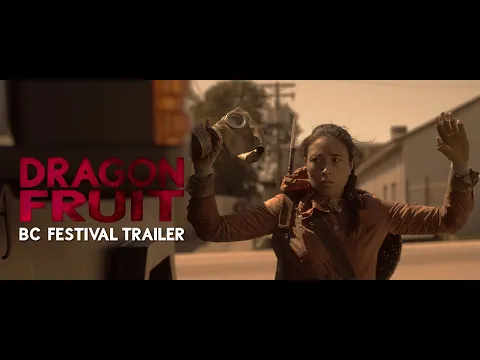 DRAGON FRUIT - BC FESTIVAL TRAILER (2023)