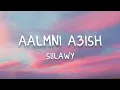 Download Lagu Siilawy - Aalmni A3ish (Lyrics/كلمات)(English Translation)