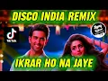 Download Lagu DISCO INDIA REMIX IKRAR HO NA JAYE VIRAL TIKTOK| Ageng keyboard