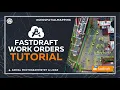 FastDraft Work Orders Tutorial