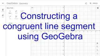 Constructing a congruent line segment using GeoGebra