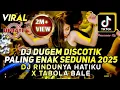 DJ DUGEM PALING ENAK SEDUNIA 2025 - DJ RINDUNYA HATIKU X TABOLA BALE - DJ FUNKOT PALING DICARI 2025