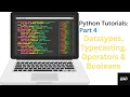 Learn Python Programming Part 4 Datatypes Typecasting Operators Booleans Science with Irfan