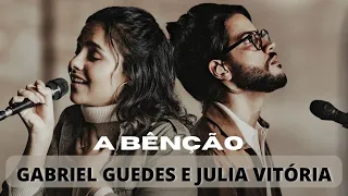 A BENÇÃO Gabriel Guedes E Júlia Vitória 