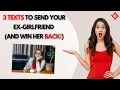 How to Win a Girl Back over Text the Right Texts to Get Your Ex Back