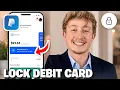 How To Lock Your PayPal Debit Card - Full Guide