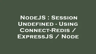 NodeJS Session Undefined - Using Connect-Redis ExpressJS Node