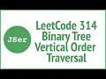 LeetCode 314 Binary Tree Vertical Order Traversal JSer - JavaScript Algorithm