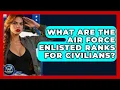 What Are The Air Force Enlisted Ranks For Civilians - Sky Command Brotherhood