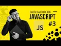 How to create a calculator using javaScript Vanilla JS Project Part 3