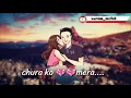 Lagu Chura ke dil mera (( Whatsapp status (( love status