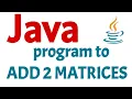 Java program to add two matrices Matrix addition program in java