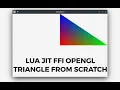 LuaJIT FFI triangle from scratch