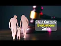How To Succeed In Child Custody Evaluations Child Custody Evaluation Guide