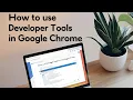 How to Use Developer Tools in Google Chrome