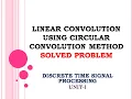 Linear convolution Circular convolution Linear convolution using circular convolution method